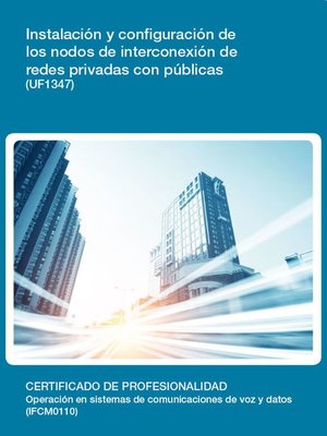 cover image of UF1347--Instalación y configuración de los nodos de interconexión de redes privadas con públicas